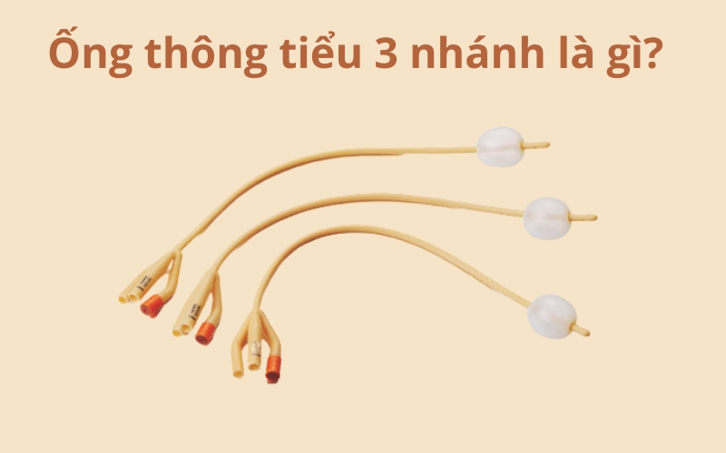 ống thông tiểu 3 nhánh